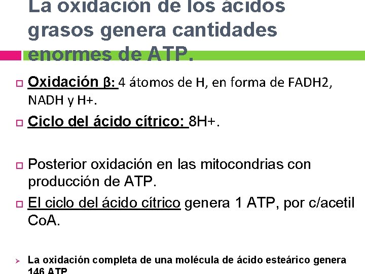 La oxidación de los ácidos grasos genera cantidades enormes de ATP. Ø Oxidación β: