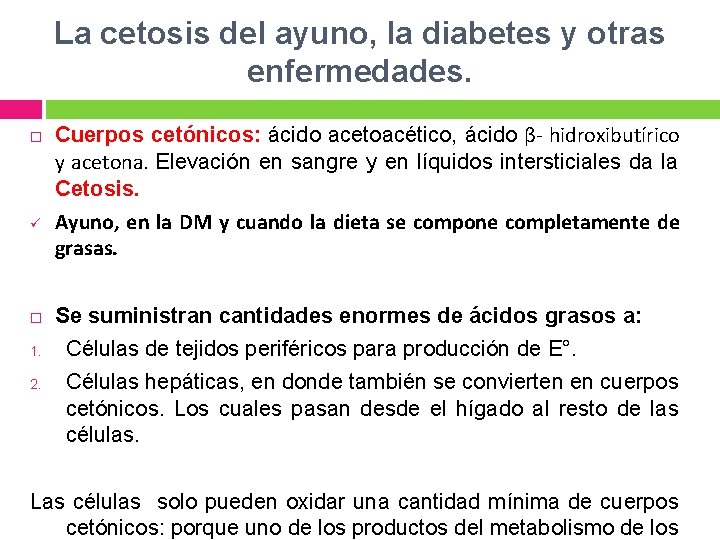 La cetosis del ayuno, la diabetes y otras enfermedades. ü 1. 2. Cuerpos cetónicos: