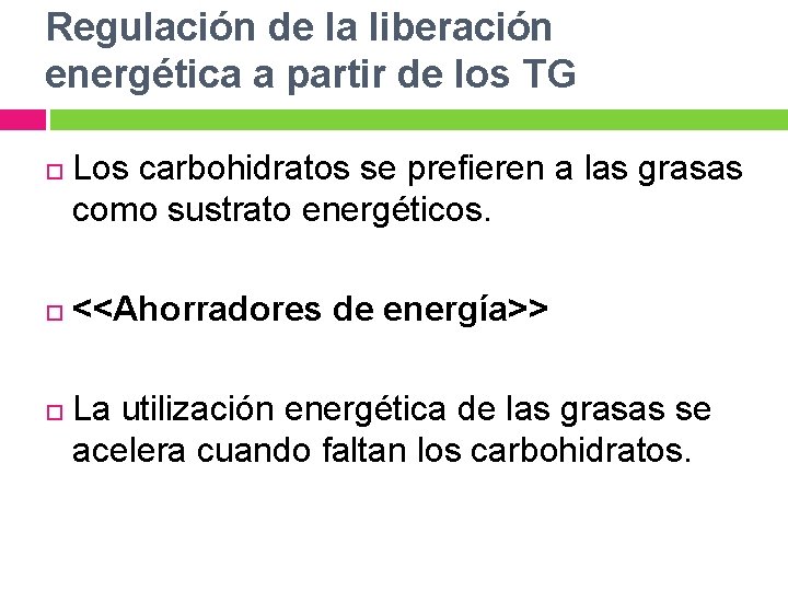 Regulación de la liberación energética a partir de los TG Los carbohidratos se prefieren