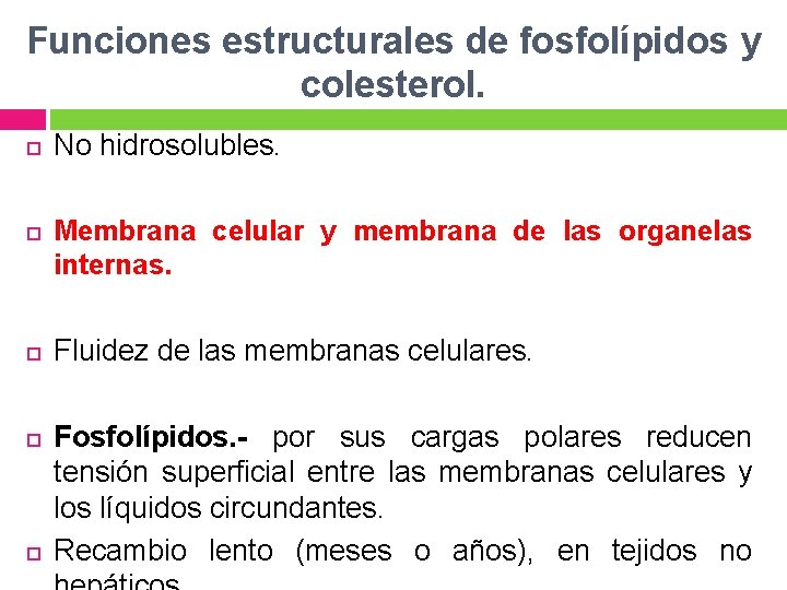 Funciones estructurales de fosfolípidos y colesterol. No hidrosolubles. Membrana celular y membrana de las