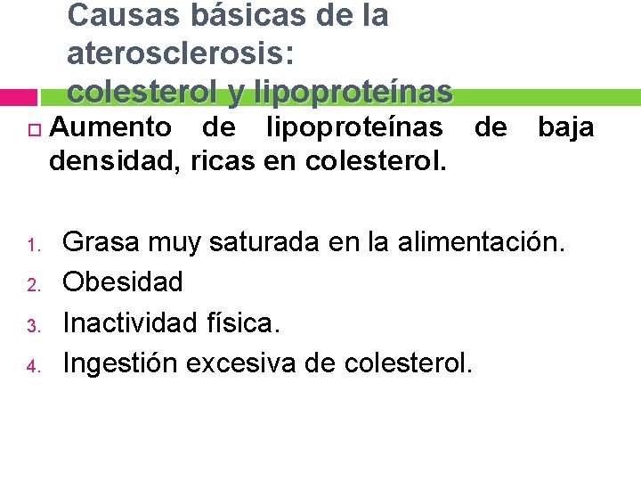 Causas básicas de la aterosclerosis: colesterol y lipoproteínas 1. 2. 3. 4. Aumento de