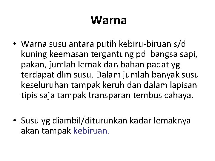 Warna • Warna susu antara putih kebiru-biruan s/d kuning keemasan tergantung pd bangsa sapi,