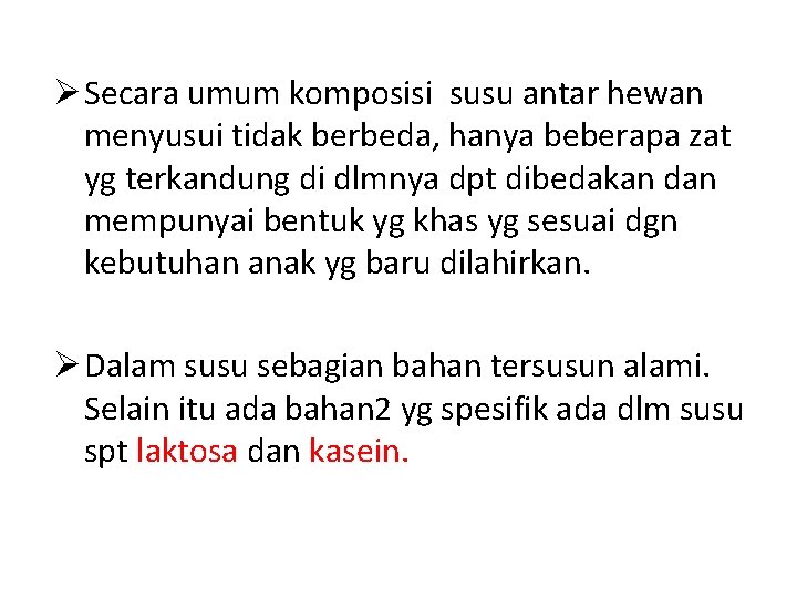  Secara umum komposisi susu antar hewan menyusui tidak berbeda, hanya beberapa zat yg