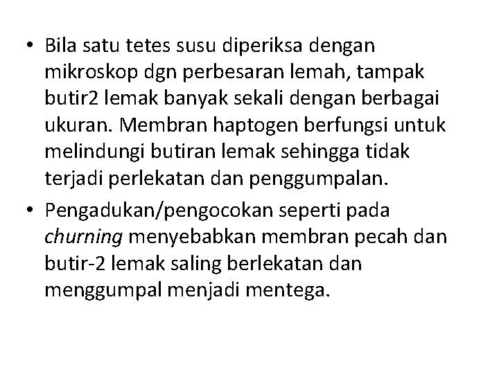  • Bila satu tetes susu diperiksa dengan mikroskop dgn perbesaran lemah, tampak butir