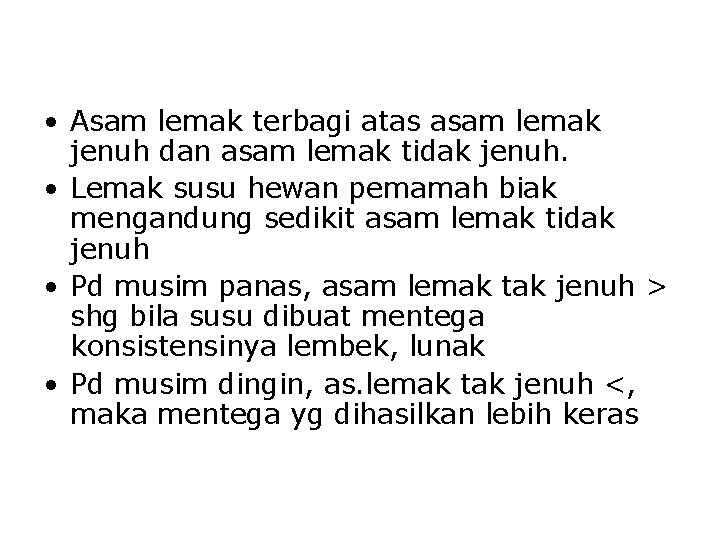  • Asam lemak terbagi atas asam lemak jenuh dan asam lemak tidak jenuh.