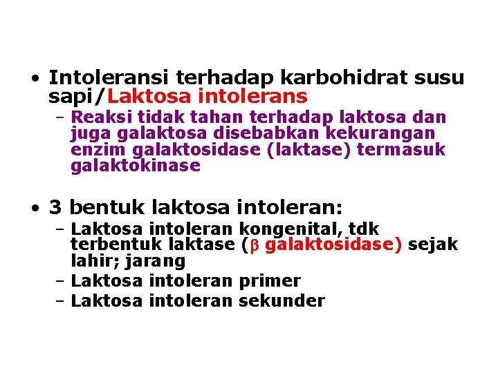  • Intoleransi terhadap karbohidrat susu sapi/Laktosa intolerans – Reaksi tidak tahan terhadap laktosa
