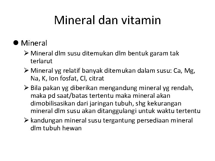 Mineral dan vitamin Mineral dlm susu ditemukan dlm bentuk garam tak terlarut Mineral yg