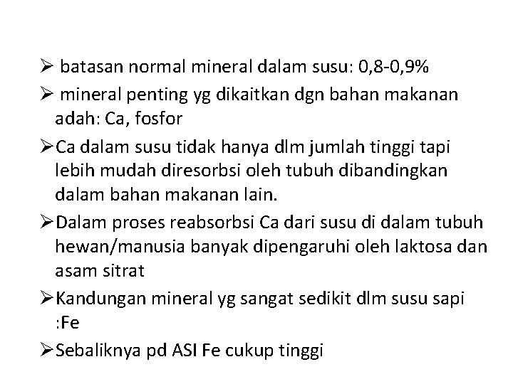  batasan normal mineral dalam susu: 0, 8 -0, 9% mineral penting yg dikaitkan