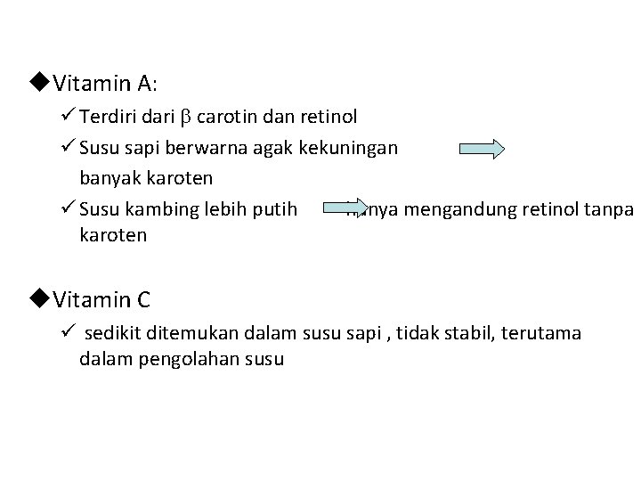  Vitamin A: Terdiri dari carotin dan retinol Susu sapi berwarna agak kekuningan banyak