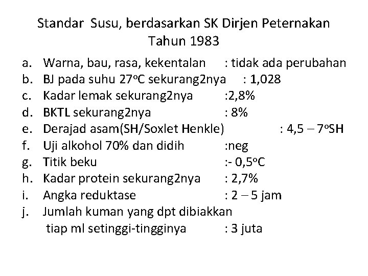 Standar Susu, berdasarkan SK Dirjen Peternakan Tahun 1983 a. b. c. d. e. f.