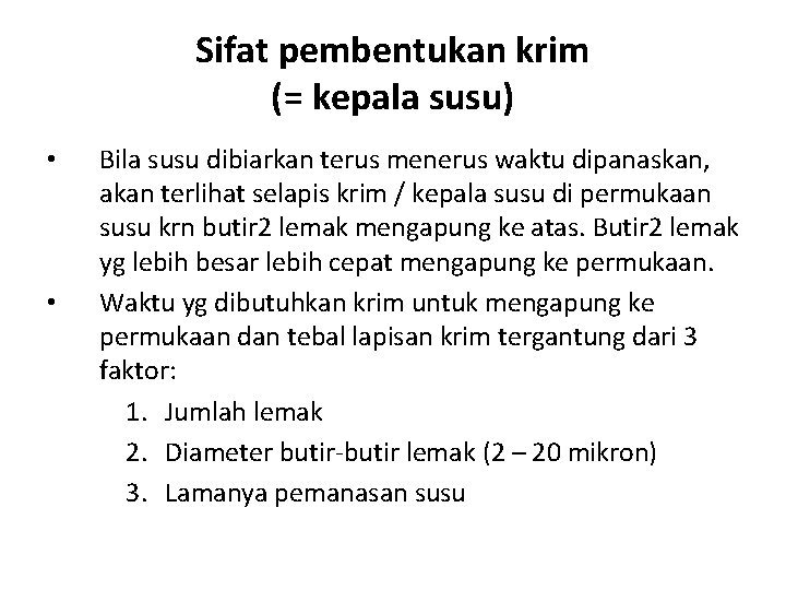 Sifat pembentukan krim (= kepala susu) • • Bila susu dibiarkan terus menerus waktu