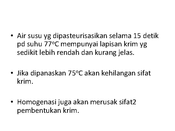  • Air susu yg dipasteurisasikan selama 15 detik pd suhu 77 o. C