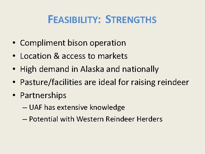 FEASIBILITY: STRENGTHS • • • Compliment bison operation Location & access to markets High