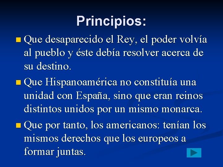 Principios: n Que desaparecido el Rey, el poder volvía al pueblo y éste debía