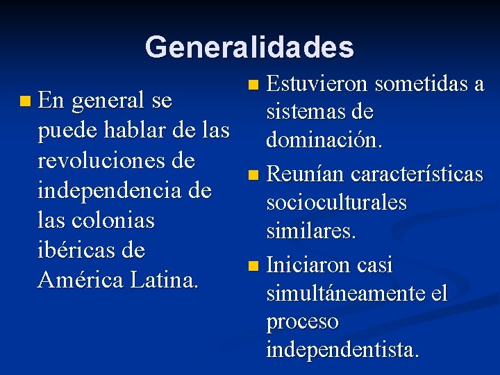 Generalidades Estuvieron sometidas a n En general se sistemas de puede hablar de las