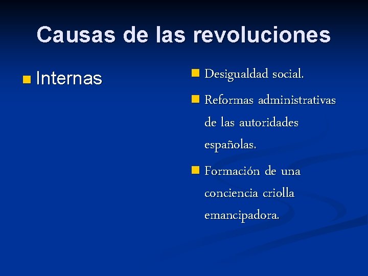 Causas de las revoluciones n Internas n Desigualdad social. n Reformas administrativas de las