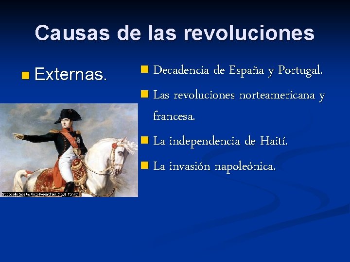 Causas de las revoluciones n Externas. n Decadencia de España y Portugal. n Las