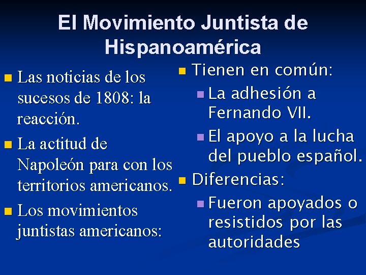 El Movimiento Juntista de Hispanoamérica Tienen en común: n Las noticias de los n