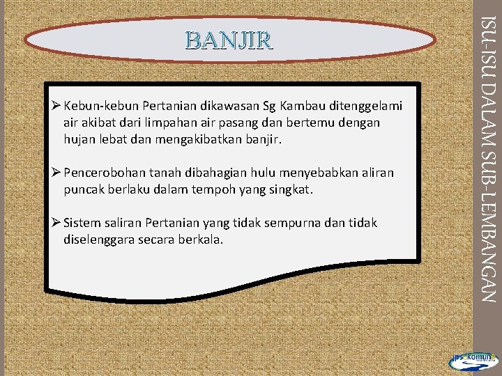 Ø Kebun-kebun Pertanian dikawasan Sg Kambau ditenggelami air akibat dari limpahan air pasang dan