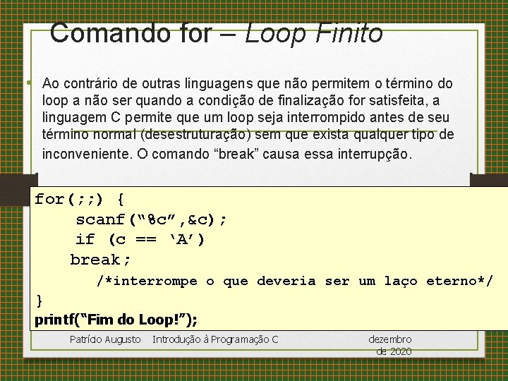 Comando for – Loop Finito • Ao contrário de outras linguagens que não permitem