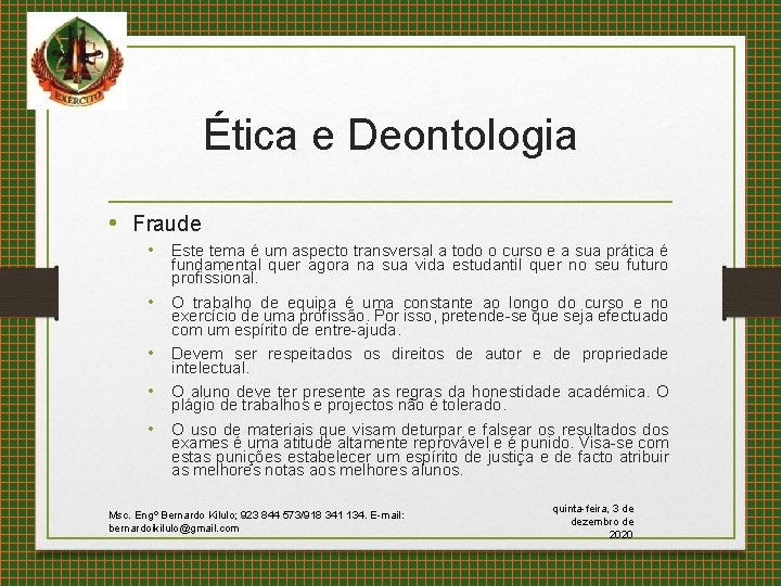 Ética e Deontologia • Fraude • Este tema é um aspecto transversal a todo