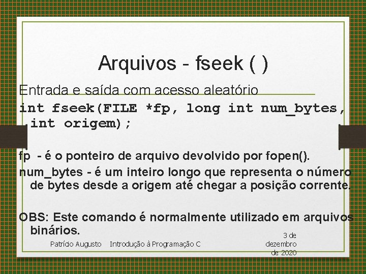 Arquivos - fseek ( ) Entrada e saída com acesso aleatório int fseek(FILE *fp,