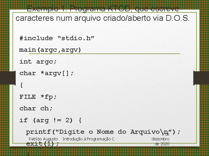 Exemplo 1: Programa KTOD, que escreve caracteres num arquivo criado/aberto via D. O. S.