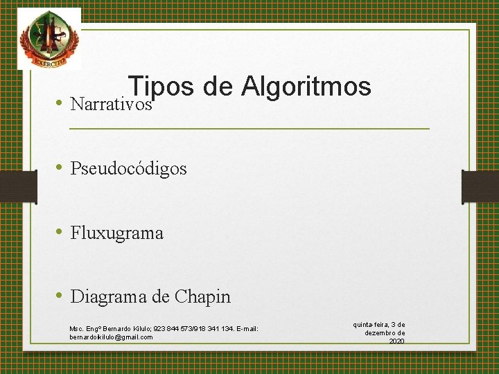 Tipos de Algoritmos • Narrativos • Pseudocódigos • Fluxugrama • Diagrama de Chapin Msc.