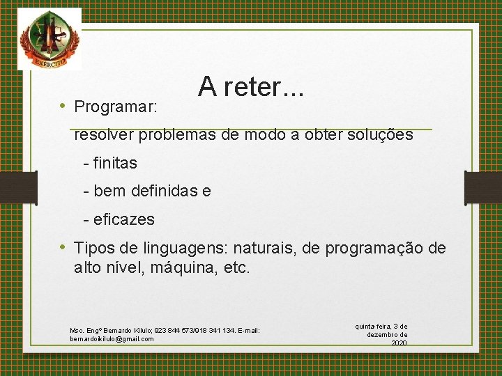  • Programar: A reter. . . resolver problemas de modo a obter soluções