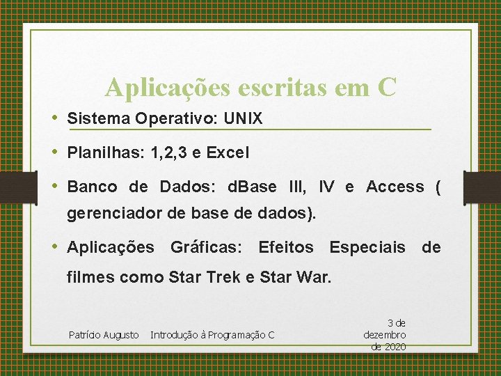 Aplicações escritas em C • Sistema Operativo: UNIX • Planilhas: 1, 2, 3 e