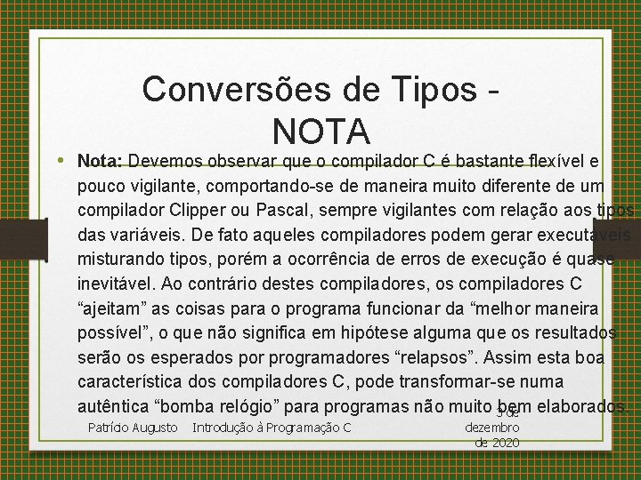 Conversões de Tipos - NOTA • Nota: Devemos observar que o compilador C é