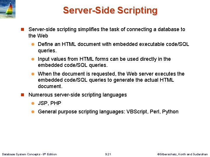 Server-Side Scripting n Server-side scripting simplifies the task of connecting a database to the Server-Side Scripting n Server-side scripting simplifies the task of connecting a database to the