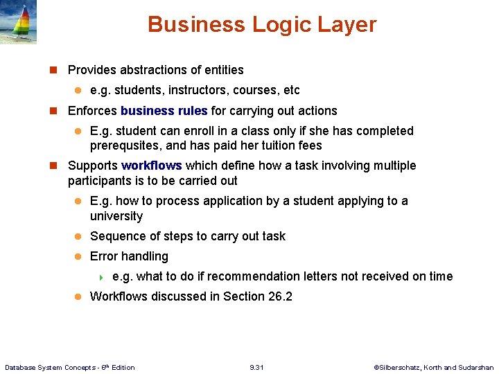 Business Logic Layer n Provides abstractions of entities l e. g. students, instructors, courses, Business Logic Layer n Provides abstractions of entities l e. g. students, instructors, courses,