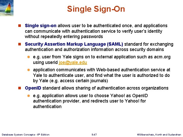 Single Sign-On n Single sign-on allows user to be authenticated once, and applications can Single Sign-On n Single sign-on allows user to be authenticated once, and applications can