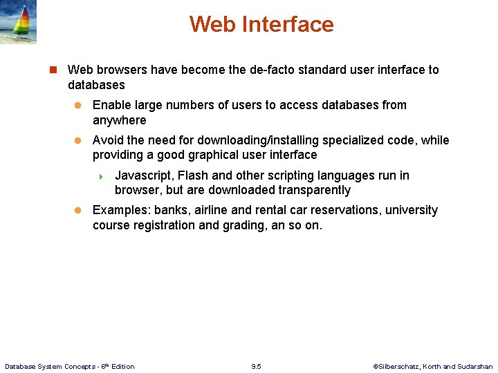 Web Interface n Web browsers have become the de-facto standard user interface to databases Web Interface n Web browsers have become the de-facto standard user interface to databases