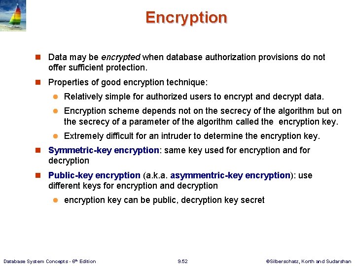 Encryption n Data may be encrypted when database authorization provisions do not offer sufficient Encryption n Data may be encrypted when database authorization provisions do not offer sufficient