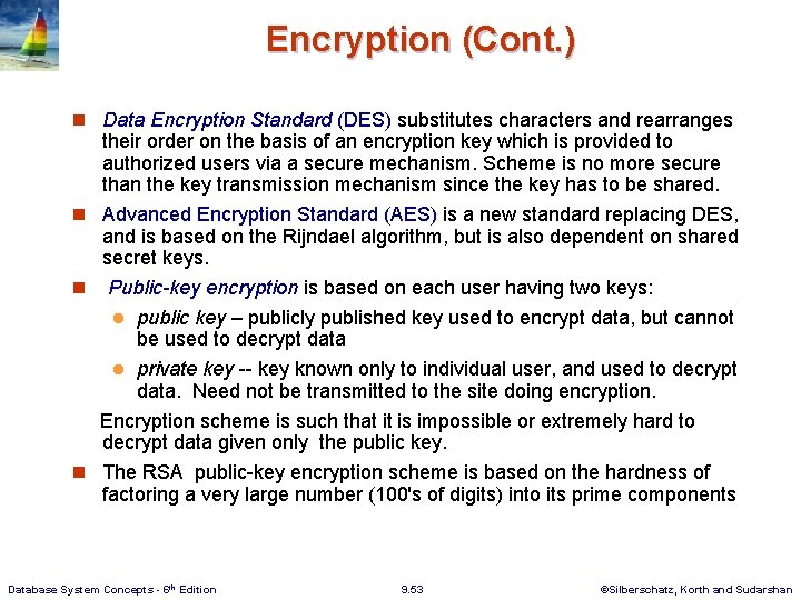 Encryption (Cont. ) n Data Encryption Standard (DES) substitutes characters and rearranges their order Encryption (Cont. ) n Data Encryption Standard (DES) substitutes characters and rearranges their order