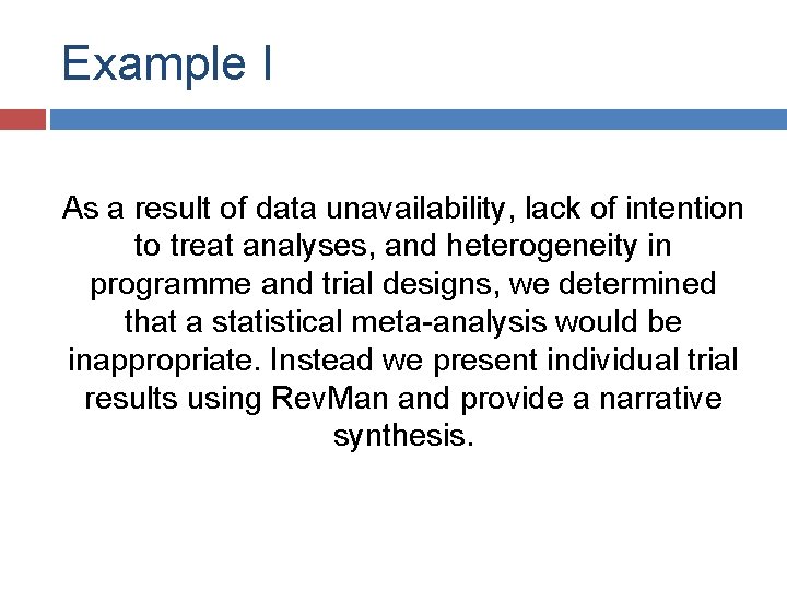 Example I As a result of data unavailability, lack of intention to treat analyses,