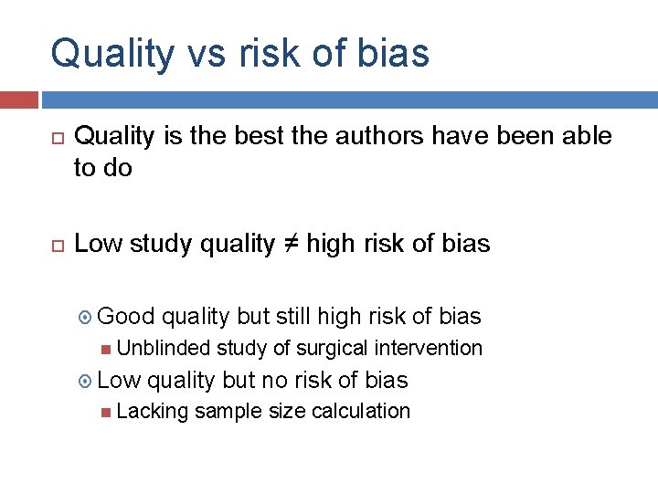 Quality vs risk of bias Quality is the best the authors have been able