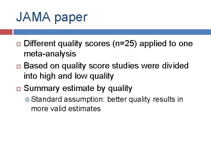 JAMA paper Different quality scores (n=25) applied to one meta-analysis Based on quality score