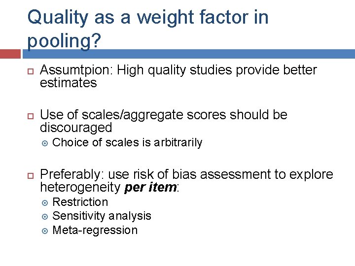 Quality as a weight factor in pooling? Assumtpion: High quality studies provide better estimates
