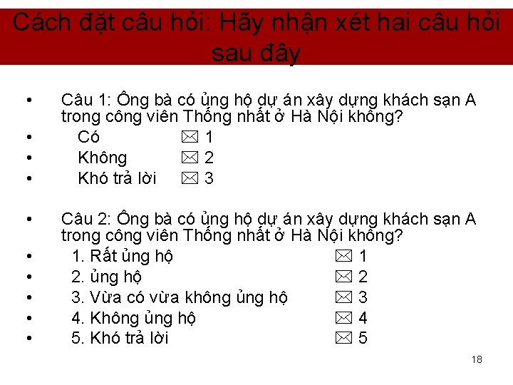 Cách đặt câu hỏi: Hãy nhận xét hai câu hỏi sau đây • •