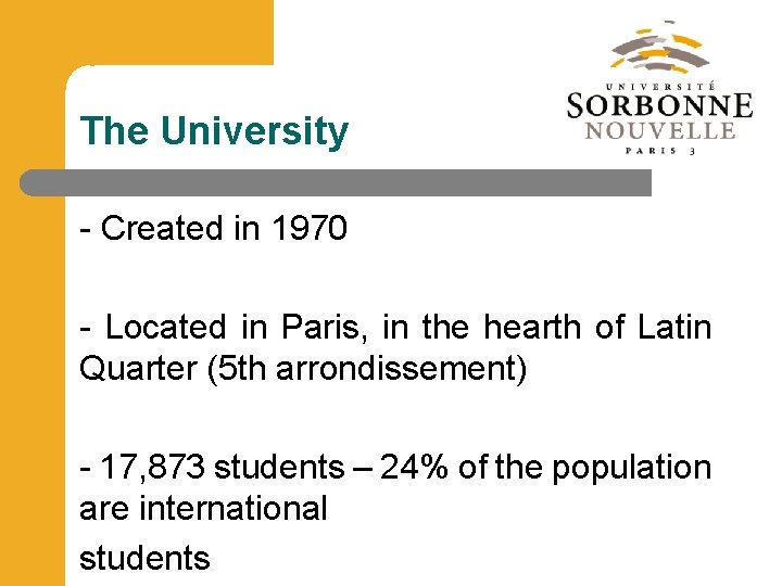 The University - Created in 1970 - Located in Paris, in the hearth of