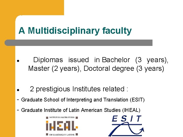 A Multidisciplinary faculty Diplomas issued in Bachelor (3 years), Master (2 years), Doctoral degree