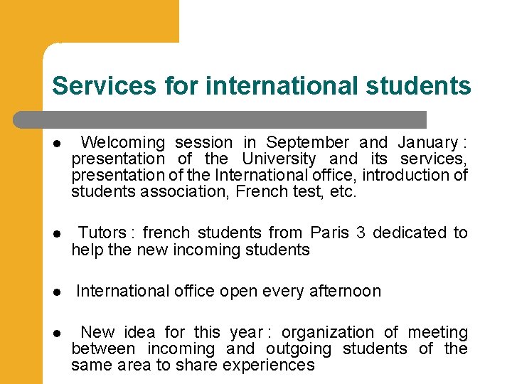 Services for international students Welcoming session in September and January : presentation of the