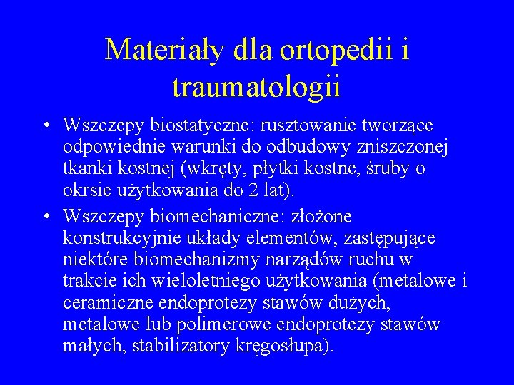 Materiały dla ortopedii i traumatologii • Wszczepy biostatyczne: rusztowanie tworzące odpowiednie warunki do odbudowy