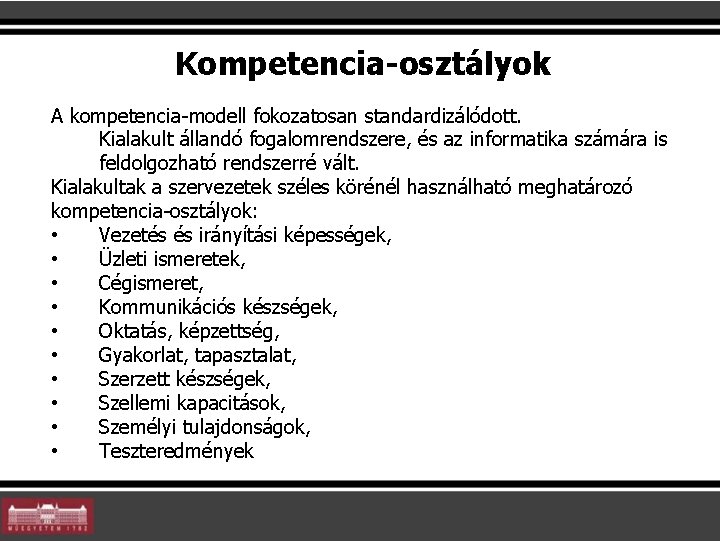 Kompetencia-osztályok A kompetencia-modell fokozatosan standardizálódott. Kialakult állandó fogalomrendszere, és az informatika számára is feldolgozható