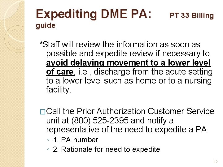 Expediting DME PA: PT 33 Billing guide *Staff will review the information as soon