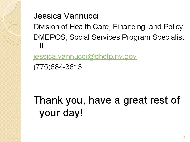 Jessica Vannucci Division of Health Care, Financing, and Policy DMEPOS, Social Services Program Specialist