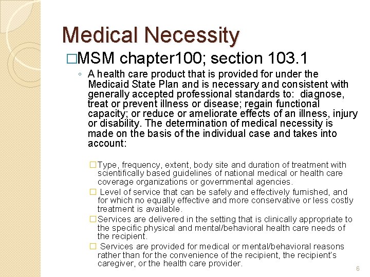 Medical Necessity �MSM chapter 100; section 103. 1 ◦ A health care product that
